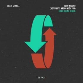 PHATS & SMALL - TURN AROUND (HEY WHAT'S WRONG WITH YOU) (PACO OSUNA REMIX)